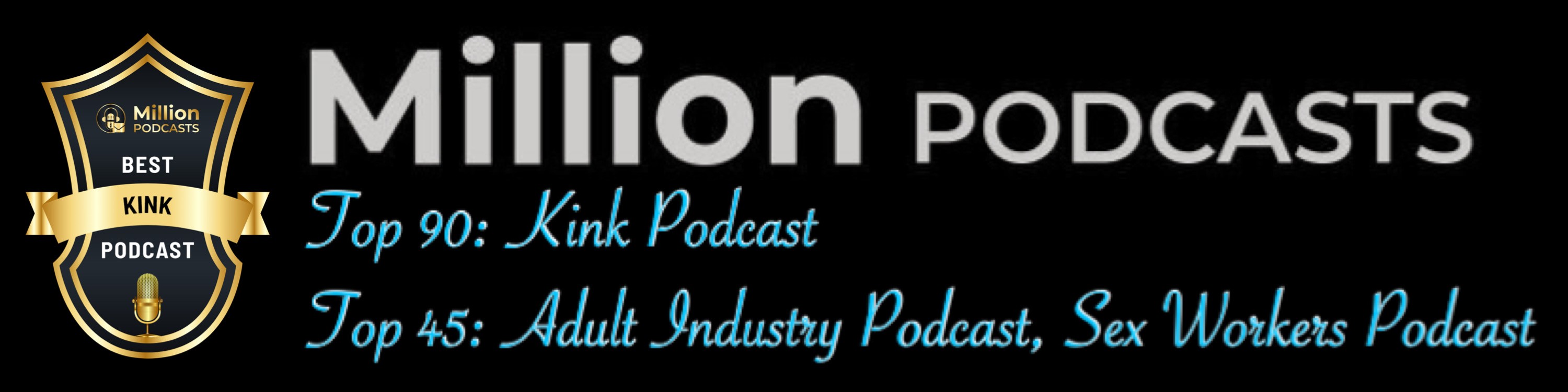 Top 90 Kink Podcast for 2025 by Million Podcasts. Top 45: Adult Industry and Sex Workers.
